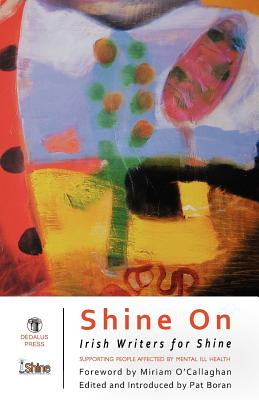 Shine on: Irish Writers for Shine Anthology - Boran, Pat (Editor), and O'Callaghan, Miriam (Foreword by)