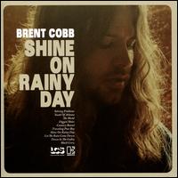 Shine on Rainy Day - Brent Cobb