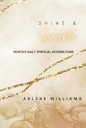 Shine & Sparkle: Positive Daily Spiritual Affirmations