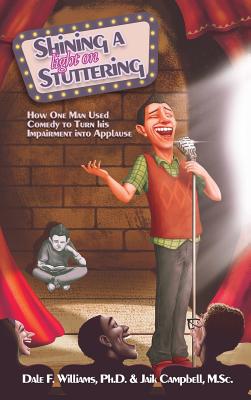 Shining a light on stuttering: How one man used comedy to turn his impairment into applause - Williams, Dale F, and Campbell, Jaik