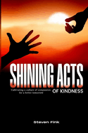 Shining Acts of Kindness: Cultivating a Culture of Compassion for a Better Tomorrow