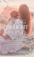 Shining the Light on PND: The Journey From Darkness To Healing From Post-Natal Depression