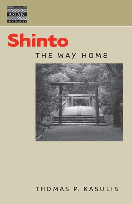 Shinto: The Way Home - Kasulis, Thomas P