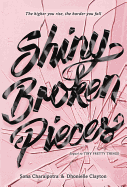 Shiny Broken Pieces: A Tiny Pretty Things Novel