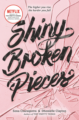 Shiny Broken Pieces: A Tiny Pretty Things Novel - Charaipotra, Sona, and Clayton, Dhonielle