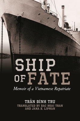 Ship of Fate: Memoir of a Vietnamese Repatriate - Tr n, Tr   nh, and Tran, Bac Hoai (Translated by), and Lipman, Jana K (Translated by)