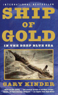Ship of Gold in the Deep Blue Sea: The History and Discovery of America's Richest Shipwreck - Kinder, Gary