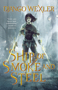 Ship of Smoke and Steel: The Wells of Sorcery, Book One