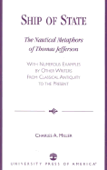 Ship of State: The Nautical Metaphors of Thomas Jefferson, with Numerous Examples by Other Writers from Classical Antiquity to the Present