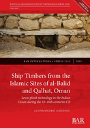 Ship Timbers from the Islamic Site of al-Balid: Sewn-plank technology in the Indian Ocean during the 10-16th centuries CE