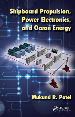 Shipboard Propulsion, Power Electronics, and Ocean Energy - Patel, Mukund