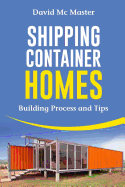 Shipping Container Homes: Your Guidebook for Plans, Design and Ideas