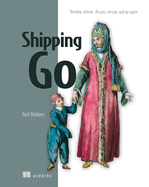 Shipping Go: Develop, Deliver, Discuss, Design, and Go Again