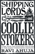 Shipping Lords and Coolie Stokers: Class, Race, and Maritime Capitalism in the Early Twentieth Century