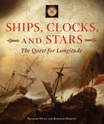 Ships, Clocks, and Stars: The Quest for Longitude - Dunn, Richard, and Higgitt, Rebekah