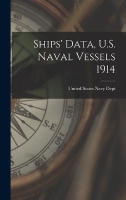 Ships' Data, U.S. Naval Vessels 1914 - United States Navy Dept (Creator)