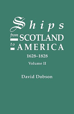 Ships from Scotland to America, 1628-1828. Volume II - Dobson, David