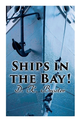 Ships in the Bay!: Historical Romance Novel - Broster, D K