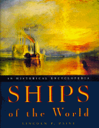 Ships of the World: An Historical Encyclopedia - Paine, Lincoln P, and Fessenden, Hal (Contributions by), and Terry, James H (Contributions by)