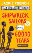 Shipwreck, Sailors & 60,000 Years (Fair Dinkum Histories #1)