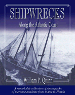 Shipwrecks Along the Atlantic Coast: A Remarkable Collection of Photographs of Maritime Accidents from Maine to Florida