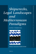 Shipwrecks, Legal Landscapes and Mediterranean Paradigms: Gone Under Sea