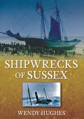 Shipwrecks of Sussex - Hughes, Wendy