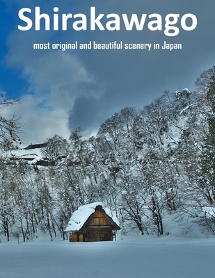 Shirakawa Most Original And Beautiful Scenery In Japan: UNESCO World Heritage Site under the name; "Historic Villages of Shirakawa-go and Gokayama", One Of Top Popular sightseeing Destinations In Central Japan - Ali, Mahmoud