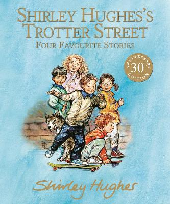 Shirley Hughes's Trotter Street: Four Favourite Stories - 