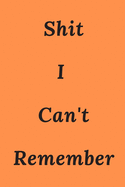 Shit I Can't Remember: An Organizer for All Your Passwords and Shit Paperback - Large Print, 2020