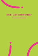 Shit I Can't Remember: Green password book, password log book and internet password organizer, 120 pages, small 6 x 9