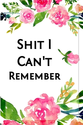 Shit I Can't Remember logbook: Internet Address & Password Logbook, Premium VIP Security Logbook (Usernames and Password Logbook) - Notebook Passwords, Shit I Can, and Notebook Passwords, Password Book