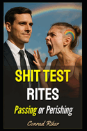 Shit Test Rites: Passing or Perishing