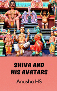 Shiva and his avatars: From various sources