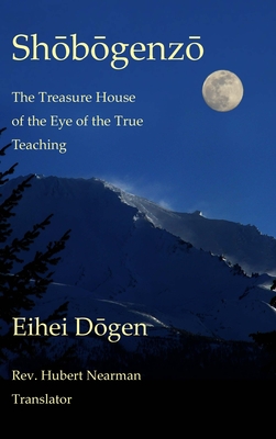 Shobogenzo - Volume III of III: The Treasure House of the Eye of the True Teaching - Dogen, Eihei, and Nearman, Hubert, Rev. (Translated by)