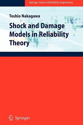 Shock and Damage Models in Reliability Theory - Nakagawa, Toshio