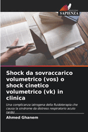 Shock da sovraccarico volumetrico (vos) o shock cinetico volumetrico (vk) in clinica