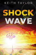 Shock Wave: A Post Apocalyptic Survival Thriller