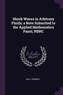 Shock Waves in Arbitrary Fluids; A Note Submitted to the Applied Mathematics Panel, Ndrc