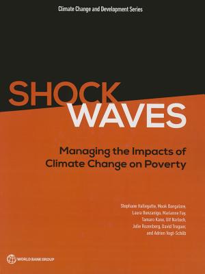 Shock waves: managing the impacts of climate change on poverty - World Bank, and Hallegatte, Stephane
