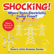 Shocking! Where Does Electricity Come From? Electricity and Electronics for Kids - Children's Electricity & Electronics