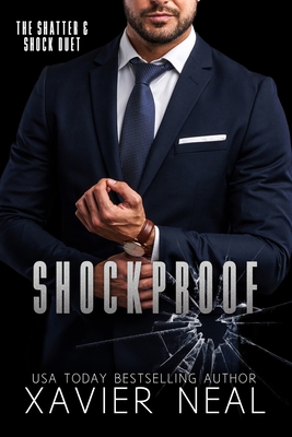 Shockproof: A Friends to Lovers Forced Proximity Bodyguard Romance: (The Shatter & Shock Duet #2) - Neal, Xavier