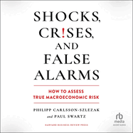 Shocks, Crises, and False Alarms: How to Assess True Macroeconomic Risk