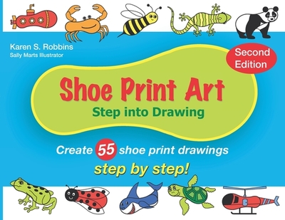 Shoe Print Art: Step Into Drawing - Robbins, Karen S