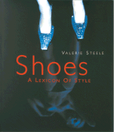 Shoes: A Lexicon of Style - Steele, Valerie, Ms.