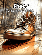Shoes Coloring Book: 100+ Unique and Beautiful Designs for All Fans