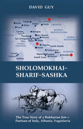 Sholomokhai-Sharif-Sashka: The true story of a Bukharian Jew- partisan of Italy, Albania, Yugoslavia