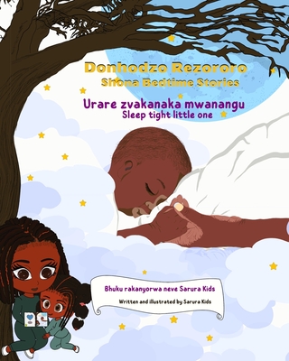 Shona Bedtime Stories: Donhodzo Rezororo (Sleep tight little one): Dual language English and Shona - Kids, Sarura