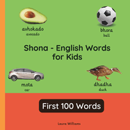 Shona - English Words for Toddlers - First 100 Words: Teach and Learn Shona For Kids and Beginners Bilingual Picture Book with English Translations