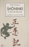 Shoninki: El Arte del Disimulo: El Autentico Manual de Los Ninja